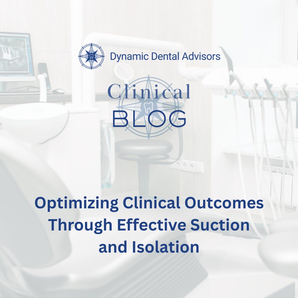 Optimizing Dental Clinical Outcomes Through Effective Suction and Isolation